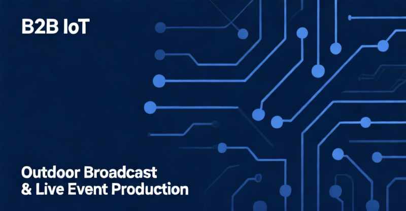 Outdoor Broadcast Cellular IoT: eSIM Cuts Temporary Network Setup from 48 Hours to 15 Minutes