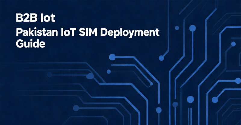 Pakistan IoT SIM Deployment Guide: PTA Compliance, Carrier Options, and eSIM Cost Impact for 10,000+ Device Rollouts