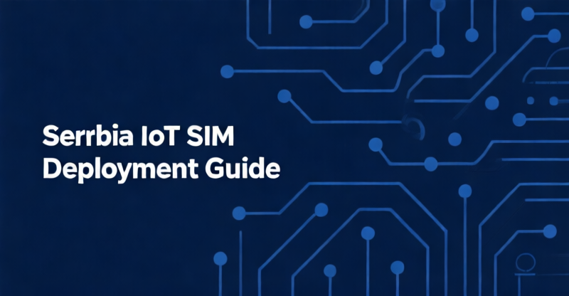 Serbia IoT SIM Deployment: Local vs Multi-Carrier – 40% Cost Reduction for Static Deployments