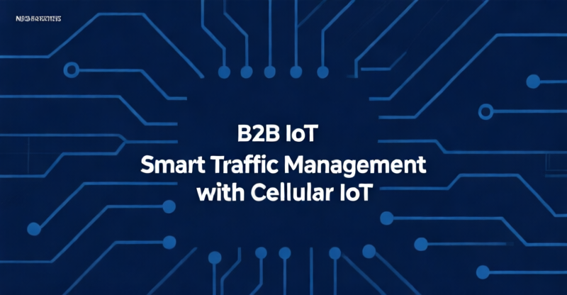 Cellular IoT for Smart Traffic: Cut Congestion 28% with LTE-M/NB-IoT Deployments