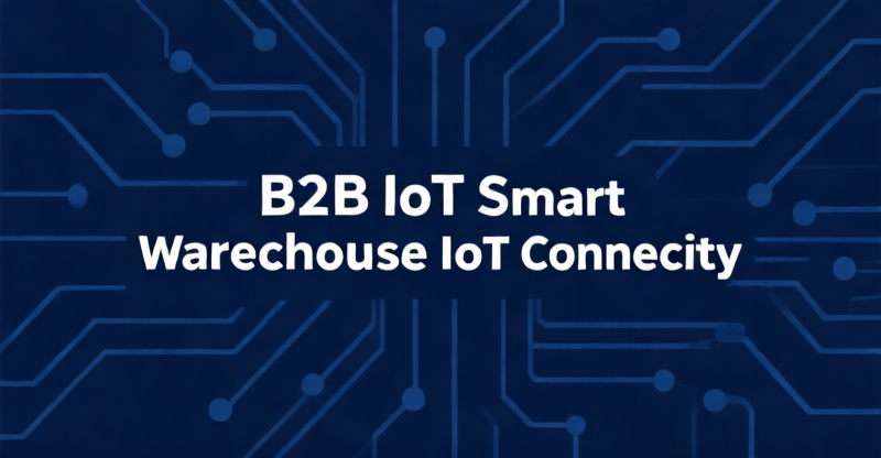Smart Warehouse IoT Connectivity: 5G and LPWAN Cut Latency to <10ms and TCO by 30% Over Wi-Fi for 100-Sensor Deployments
