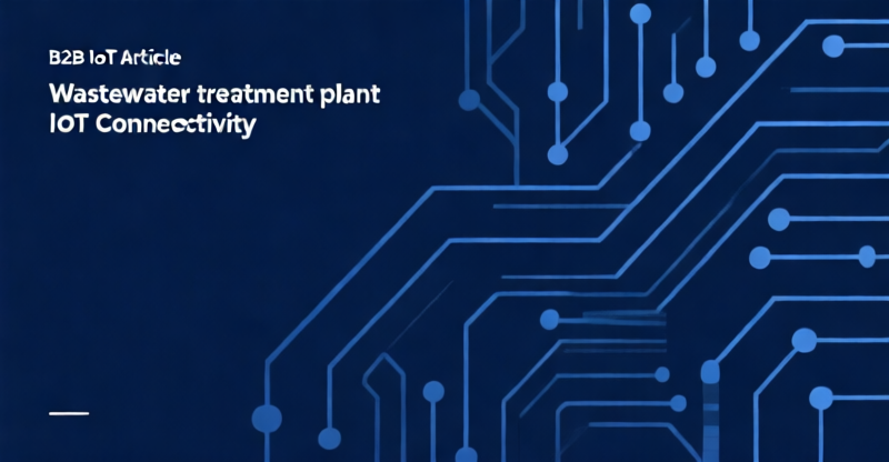 Wastewater Treatment IoT: 120-Site eSIM/SCADA Connectivity Cost Model and Procurement Checklist